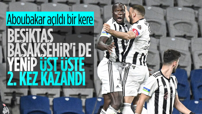 Beşiktaş, Başakşehir deplasmanında kazandı